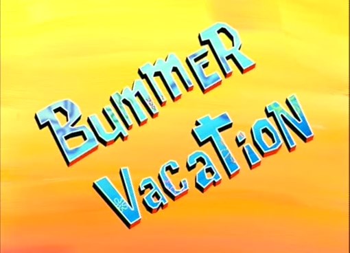 Bummer-Vacation