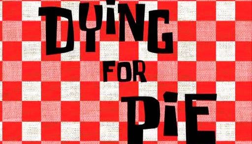 Dying for Pie