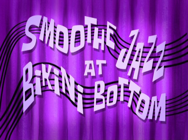 Smoothe-Jazz-at-Bikini-Bottom