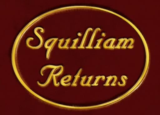 Squilliam-Returns