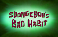 spongebobs-bad-habit